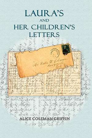 Laura's and Her Children's Letters de Alice Coleman Griffin