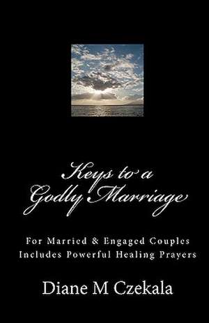 Keys to a Godly Marriage de Diane M. Czekala