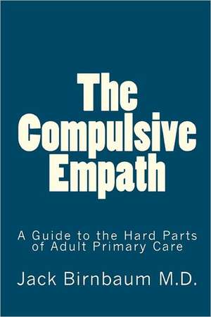 The Compulsive Empath de Jack Birnbaum M. D.