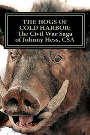 The Hogs of Cold Harbor de Richard Lee Fulgham