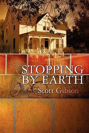 Stopping by Earth de Scott Gibson