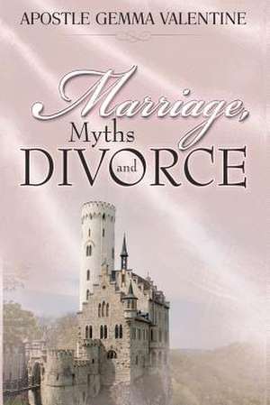 Marriage Myths and Divorce de Gemma Valentine