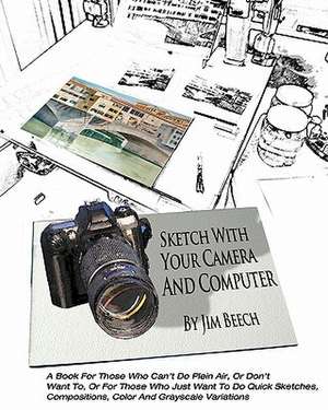 Sketch with Your Camera and Computer de Jim Beech