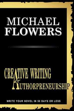 Creative Writing and Authorpreneurship de Michael Flowers