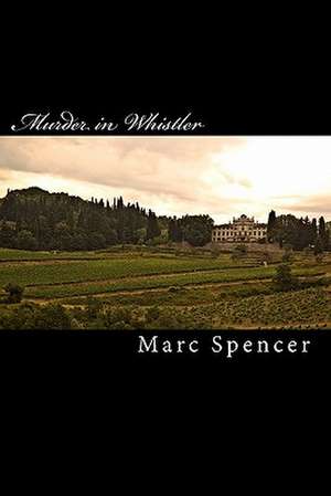 Murder in Whistler de Marc Spencer