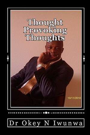 Thought Provoking Thoughts de Okey N. Iwunwa