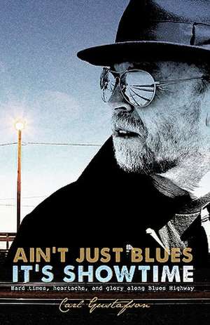 Ain't Just Blues It's Showtime de Carl Gustafson