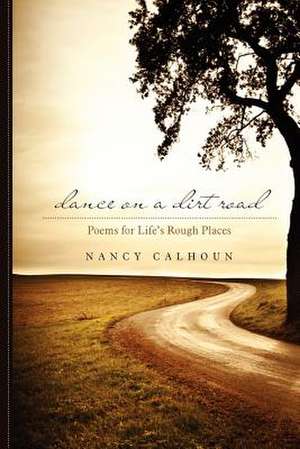 Dance on a Dirt Road de Nancy Calhoun