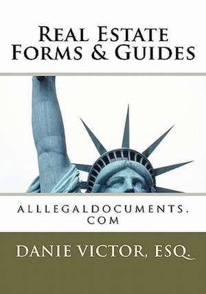 Real Estate Forms & Guides. de Danie Victor Esq