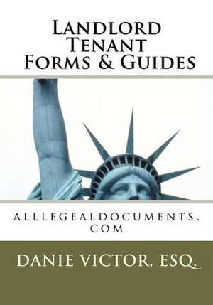 Landlord Tenant Forms & Guides de Danie Victor Esq