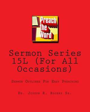 Sermon Series 15l (for All Occasions) de Rogers, Joseph R., Sr.