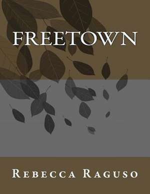 Freetown de Rebecca Raguso