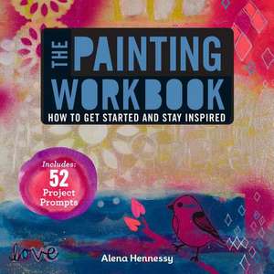 The Painting Workbook de Alena Hennessy