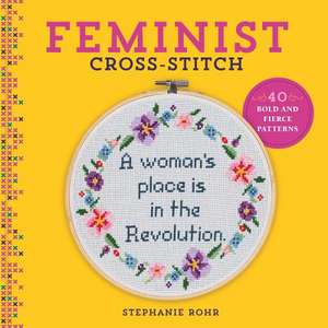 Feminist Cross-Stitch de Stephanie Rohr