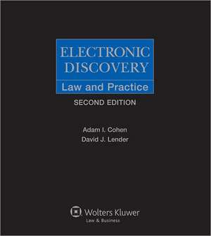 Electronic Discovery: Law & Practice, Second Edition de Adam I. Cohen