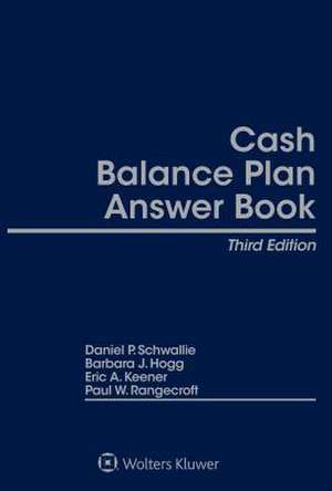 Cash Balance Plan Answer Book de Daniel Schwallie