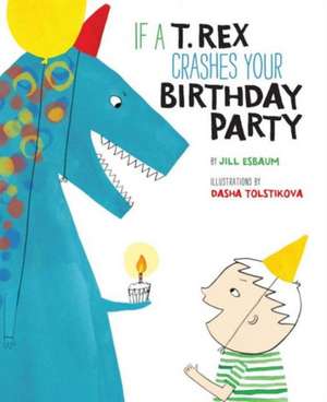 If A T. Rex Crashes Your Birthday Party: Dr. Jenn's 6-Step Guide to Improving Communication, Connection & Intimacy de Jill Esbaum