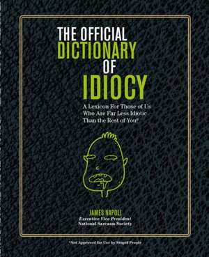 The Official Dictionary of Idiocy de James Napoli