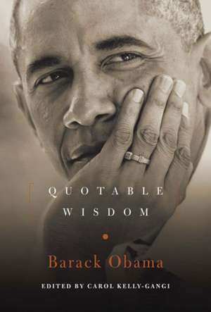 Barack Obama: Quotable Wisdom de Carol Kelly-Gangi