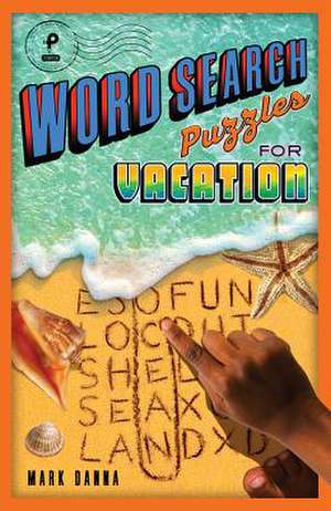 Word Search Puzzles for Vacation de Mark Danna