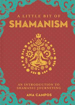 A Little Bit of Shamanism de Ana Campos