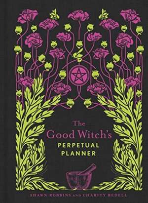 The Good Witch's Perpetual Planner de Shawn Robbins