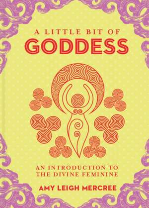 A Little Bit of Goddess de Amy Leigh Mercree