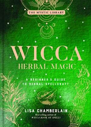 Wicca Herbal Magic de Lisa Chamberlain