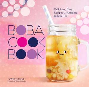 The Boba Cookbook de Wendy Leung