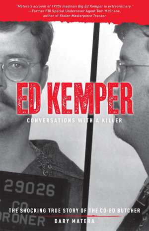 Ed Kemper: Conversations with a Killer: The Shocking True Story of the Co-Ed Butcher de Dary Matera