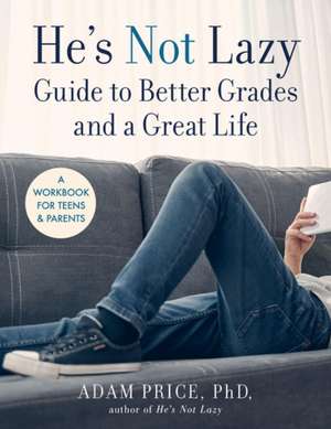 He's Not Lazy Guide to Better Grades and a Great Life de Adam Price