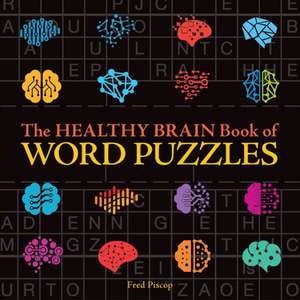 The Healthy Brain Book of Word Puzzles de Fred Piscop