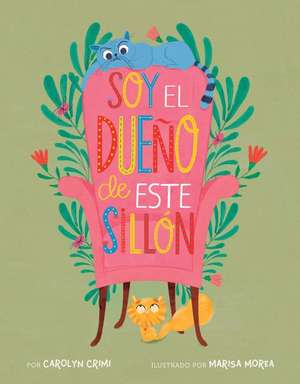 Soy El Dueño de Este Sillón (Spanish Edition) de Carolyn Crimi