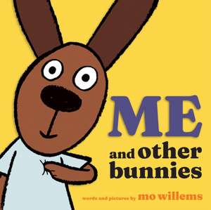 Me and Other Bunnies de Mo Willems