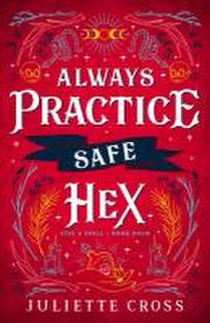 Always Practice Safe Hex de Juliette Cross