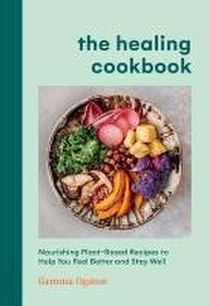 The Healing Cookbook de Gemma Ogston