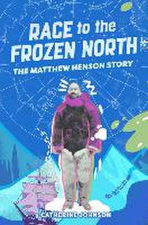 Race to the Frozen North de Catherine Johnson