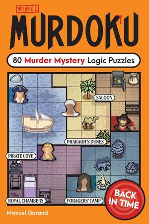 Murdoku Volume 2: Back in Time: 80 Murder Mystery Logic Puzzles de Manuel Garand