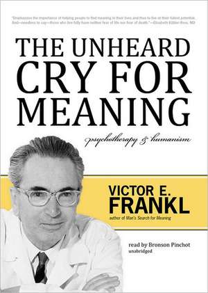 The Unheard Cry for Meaning: Psychotherapy & Humanism de Viktor E. Frankl