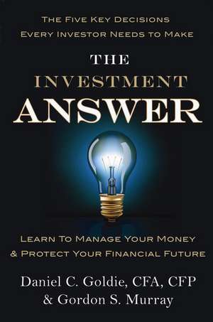 The Investment Answer: Learn to Manage Your Money & Protect Your Financial Future de Gordon Murray