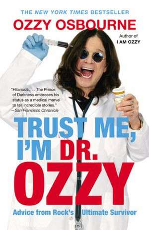 Trust Me, I'm Dr. Ozzy: Advice from Rock's Ultimate Survivor de Ozzy Osbourne