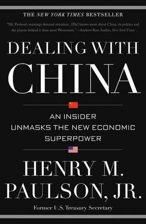 Dealing with China: An Insider Unmasks the New Economic Superpower de Henry M. Paulson