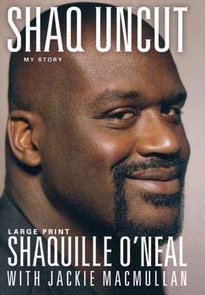 Shaq Uncut: My Story de Shaquille O'Neal