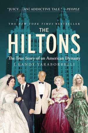 The Hiltons: The True Story of an American Dynasty de J. Randy Taraborrelli