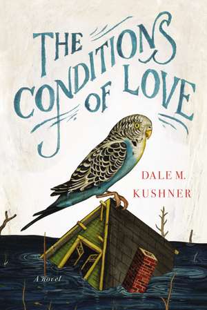 The Conditions of Love de Dale M. Kushner