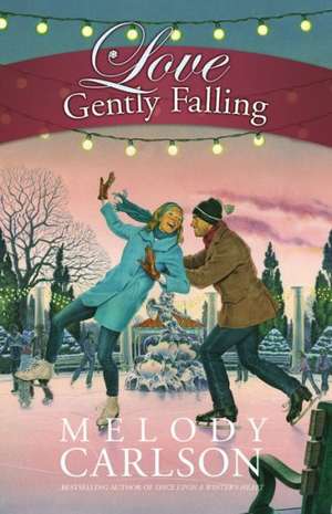 Love Gently Falling de Melody Carlson