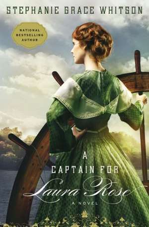 A Captain for Laura Rose de Stephanie Grace Whitson