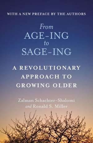 From Age-Ing to Sage-Ing: A Revolutionary Approach to Growing Older de Zalman Schachter-Shalomi