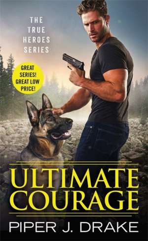 Ultimate Courage de Piper J. Drake