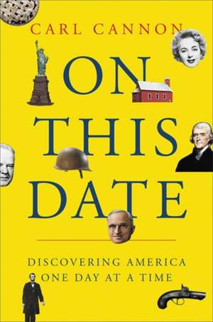 On This Date: From the Pilgrims to Today, Discovering America One Day at a Time de Carl M. Cannon